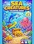 Sea Creatures Coloring Book for Kids Ages 4–6: Fun Ocean Animals with BONUS ABC Alphabet & Numbers: Cute Sea Animals, Underwater Creatures, Dolphins, ... (Smash Kids Coloring & Learning Series)