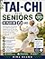 TAI-CHI POUR SENIORS DE PLUS DE 60 ANS: Exercices doux de 10 minutes pour améliorer l’équilibre, la mobilité et la force – Avec des routines simples ... et gagner en autonomie (French Edition)