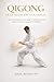 QIGONG. DE LA TRADICIÓN A LA CIENCIA: Ejercicios prácticos para regular el sistema nervioso, reducir el estrés y recuperar la vitalidad (Spanish Edition)