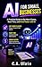 AI for Small Business: A Practical Step-by-Step Guide for Entrepreneurs to Use AI to Save Time, Boost Revenue, and Scale Their Business Effortlessly (Practical Guides to Solve Everything!)