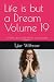 Life is but a Dream Volume ...