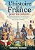 L'histoire de la France pour les enfants: Des histoires passionnantes de rois, de révolutions, de héros courageux et de la vie quotidienne dans une nation en mutation (French Edition)