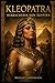 Kleopatra – Herrscherin von Ägypten (German Edition)