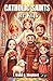 Catholic Saints For Kids: 25 Short Bedtime Stories of Saints Who Teach Courage, Faith & Goodness (Ages 6-12)