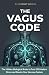 The Vagus Code: The Hidden ...