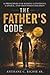The Father's Code: 12 Principles for Raising Confident, Capable, and Grounded Children
