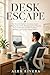 Desk Escape: The Remote Worker's Complete Guide to Beating Back Pain, Reclaiming Your Posture, Exercise Breaks, and Moving More Without Leaving Your Home Office