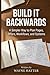 Build It Backwards: A Simpler Way to Plan Pages, Offers, Workflows, and Systems