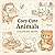 Cozy Cute Animals Coloring Book: Simple cute relaxing stress-relieving coloring book for teens and adults