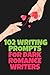 102 Writing Prompts for Dark Romance Writers: Scene Starters and Craft Exercises for Dark Romance Writers Covering Obsession, Captive, Mafia, Bully, Anti-Hero ... and More (The Scene Starters Prompts)