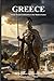 GREECE From Ancient Civilisations to the Modern Nation: The Story Behind The World We Know