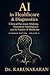 AI in Healthcare & Diagnostics (Flagship Edition - Volume 2): Clinical Decision-Making, Treatment Intelligence and the Future of Medicine (AI Series)