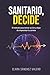 SANITARIO, DECIDE: El Método para Tomar Acción y Dejar de Improvisar tu Carrera (Spanish Edition)