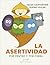 La asertividad por dentro y por fuera (Serendipity nº 235) (Spanish Edition)