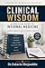 Clinical Wisdom.: A Practical Internal Medicine Guide from 22 Years of Clinical Experience.