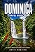 Dominica Travel Guide 2026: The Complete Companion to The Nature Isle of The Caribbean