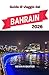 Guida di viaggio del Bahrain 2026: Un viaggio tra l'eleganza del deserto, la cultura insulare e i tesori nascosti dell'Arabia. (Italian Edition)