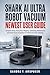 Shark AI Ultra Robot Vacuum Newest User Guide: Complete Setup, Navigation, Mapping, Scheduling, Maintenance, and Smart Home Integration for Hands-Free Floor Cleaning