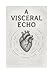A Visceral Echo (The Echo's)