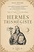 Hermès Trismégiste: avec Le...