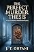 The Perfect Murder Thesis: A Dark Academia Locked Room Mystery