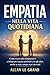 EMPATIA NELLA VITA QUOTIDIANA: Come essere più comprensivi e instaurare legami profondi con gli altri, anche se siete sempre stati riservati! (Spanish Edition)