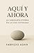 AQUÍ Y AHORA, LA SABIDURÍA ETERNA EN LA VIDA COTIDIANA (Spanish Edition)