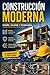 Construcción Moderna Diseño, calidad y tecnología (Spanish Edition)