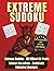 Extreme Sudoku: 152 Rätsel für Profis – Schwer bis extrem – Großdruck – Inklusive Lösungen (German Edition)