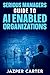 Serious Managers Guide to AI-Enabled Organizations: The Essential Guide to AI Operating Models, Workforce Transformation, and Scalable Governance