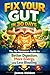 Fix Your Gut in 30 Days: The No-Nonsense Guide to Better Digestion, More Energy, and Less Bloating