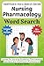 Nursing Pharmacology Word Search Puzzle Book: Puzzles for Nursing Students, Pharmacology Learners, and Healthcare Professionals: 50+ Word Search Puzzles (Healthcare Word Search Puzzle Book Series)