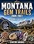 MONTANA GEM TRAILS 2026-2027 with PICTURES and ILLUSTRATIONS: A Complete Rockhound’s Guide to Agates, Fossils, Crystals & Legendary Dig Sites