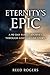 Eternity's Epic: A 90-Day Family Journey Through God's Grand Story