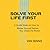 SOLVE YOUR LIFE FIRST.: A Guide Book on How to: Master Your Self Before You Chase the World