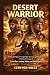 DESERT WORRIOR: A Powerful Story of Leadership, Survival, and Resistance Featuring the Journey of Aiysha Hart, Anthony Mackie, and Ben Kingsley