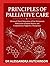 PRINCIPLES OF PALLIATIVE CARE: Advanced Clinical Integration of Pain Mechanisms, Multisystem Symptom Burden, and Comprehensive Supportive Therapeutics