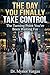 The Day You Finally Take Control: The Turning Point You’ve Been Waiting For