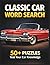 Classic Car Word Search for Adults & Seniors: 60 Large Print Word Search Puzzles for Relaxation Featuring Vintage Classic Cars & Retro Models | Perfect Gift for Car Lovers & Seniors