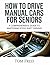 HOW TO DRIVE MANUAL CARS FOR SENIORS: A Comprehensive Guide to Mastering Stick Shift Driving