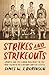 Strikes and Strikeouts: Sports and the Labor Movement in the Mid-Twentieth-Century United States (Critical Issues in Sport and Society)