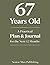 67 Years Old: A Practical Plan & Journal for the Next 12 Months: A Structured Life Planning System for 67 Year Olds to Take Control of Health, Finances, Time, and Daily Life in a Changing World