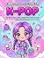 Libro de Colorear K-Pop: Para Niños y Adolescentes | Linda Moda de Ídolos Chibi, Snacks Kawaii y Divertidos Accesorios para Fans | Páginas Claras y ... Colorear de Forma Relajante (Spanish Edition)