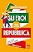Gli eroi della nostra Repubblica: 1946-2026. 80 anni di libertà (Italian Edition)