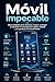 Móvil impecable: Guía completa para optimizar, limpiar, proteger y mantener tu smartphone rápido, estable y en perfecto funcionamiento (Spanish Edition)
