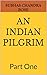 AN INDIAN PILGRIM: Part One