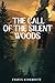 The Call of the Silent Woods: Teen Boys Novel of Faith, Fear, and Friendship