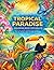 Tropical Paradise Coloring Book for Adults: with Relaxing Beach Scenes, Palm Trees, and Island Patterns