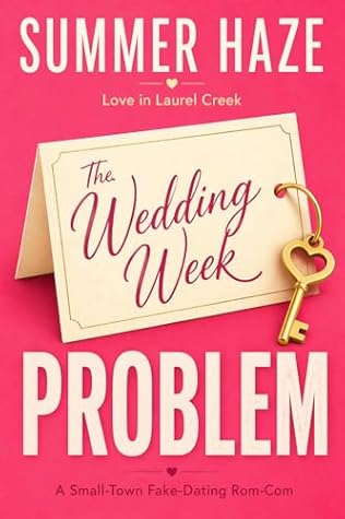 The Wedding Week Problem: A Small-Town Fake-Dating Rom-Com (Love in Laurel Creek Book 1)
