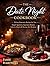 The Date Night Cookbook: 50 Easy Romantic Recipes for Two: Simple Appetizers, Impressive Dinners, Seductive Desserts & Morning-After Breakfasts